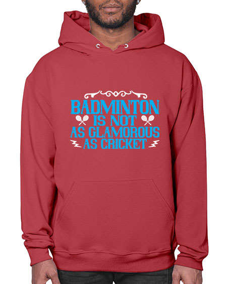 Badminton is not as glamorous as cricket 2354# - badminton- Hoodie