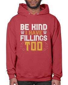 Be kind i have fillings too Style 58# - dentist- Hoodie