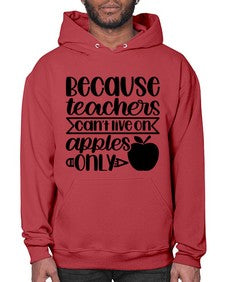 Because Teachers Cant Live Style 606# - teacher- Hoodie