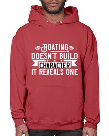 Boating doesnt build character it reveals one 51# - boats- Hoodie