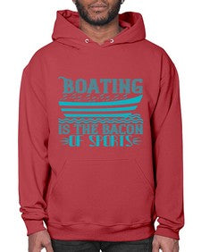Boating is the Bacon of sports 5# - boats- Hoodie