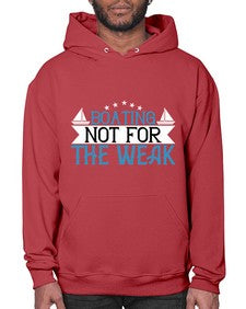 Boating  not for the weak 10# - boats- Hoodie