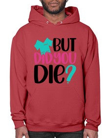 But Did You Die Style Style 644# - nurse- Hoodie