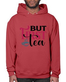 But First Tea 700# - tea- Hoodie