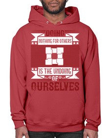 Doing nothing for others is the undoing of ourselves Style 26# - volunteer- Hoodie
