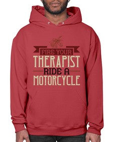 Fire your therapist ride a motorcycle 19# - motorcycle- Hoodie