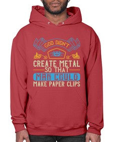 God didnt create metal so that man could make paper clips 22# - motorcycle- Hoodie