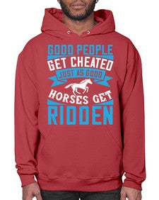 Good people get cheated just as good horses get ridden Style 53# - horse- Hoodie