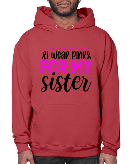 I Wear Pink for My Sister 18# - breast cancer- Hoodie