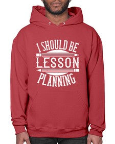 I should be lesson planning Style 921# - teacher- Hoodie