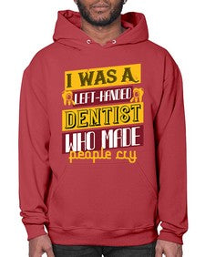 I was aleft handed Style 213# - dentist- Hoodie
