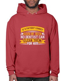If a patient cannot clean his teeth Style 214# - dentist- Hoodie