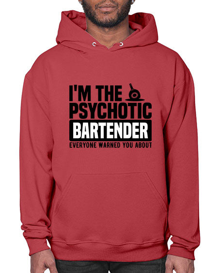 Im the psychotic Style 238# - bartender- Hoodie