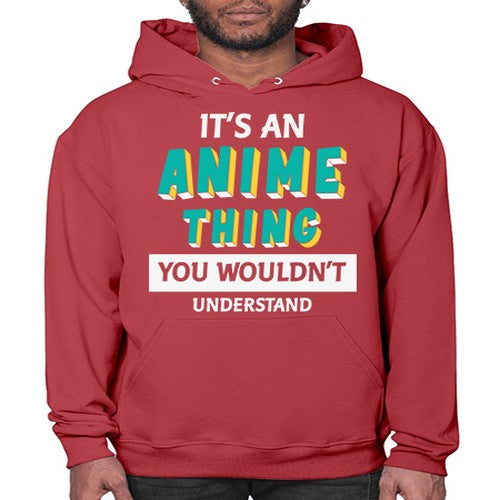 Its An Anime Thing You Aint Understand 254# - anime- Hoodie