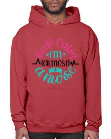 Keep Calm Im Almost Style Style 1027# - nurse- Hoodie