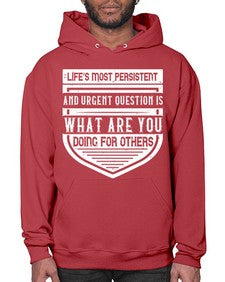 Life’s most persistent and urgent question is what are you doing for others Style 41# - volunteer- Hoodie