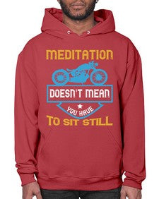 Meditation doesnt mean you have to sit still 44# - motorcycle- Hoodie