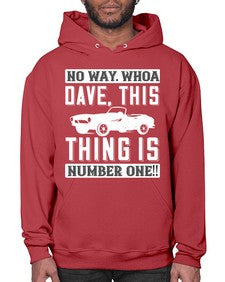 No way Whoa Dave this thing is NUMBER ONE 22# - hot rod- Hoodie