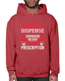 Nurses dispense comfort compassion and caring without even a prescription Style 1239# - nurse- Hoodie