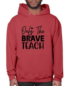 Only The Brave Teach 1291# - teacher- Hoodie