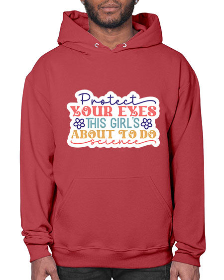 Protect your eyes this girls about to do science 152# - general science- Hoodie