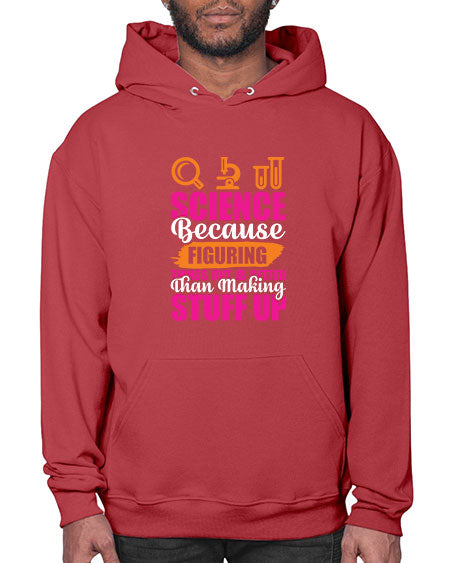 Science Because Figuring Things Out Is Better Than Making Stuff Up 145# - general science- Hoodie