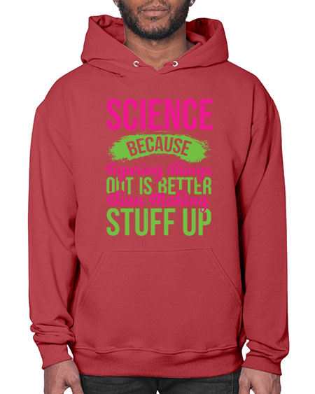 Science Because Figuring Things Out Is Better Than Making Stuff Up 146# - general science- Hoodie