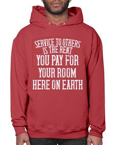 Service to others is the rent you pay for your room here on Earth Style 30# - volunteer- Hoodie