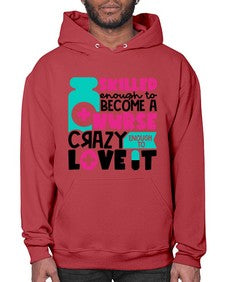 Skilled Enough To Become A Nurse Crazy Enough To Love It Style Style 1392# - nurse- Hoodie