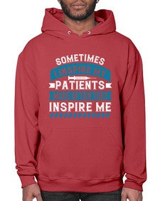 Sometimes I inspire my patients more often they inspire me Style 1417# - nurse- Hoodie