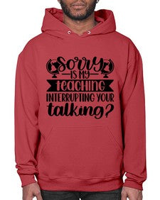 Sorry Is My Teaching Style 1418# - teacher- Hoodie