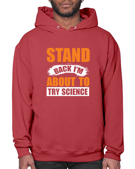 Stand Back I m About To Try Science 32# - general science- Hoodie