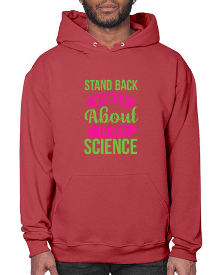 Stand Back I m About To Try Science 34# - general science- Hoodie