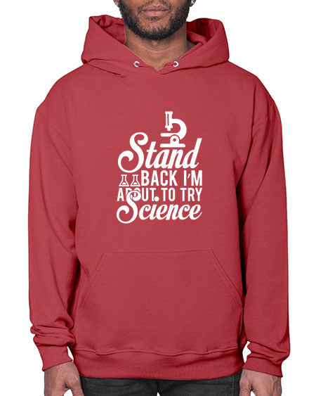 Stand Back I m About To Try Science 35# - general science- Hoodie