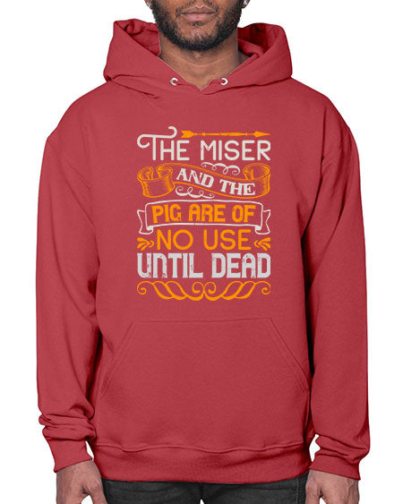 The miser and the pig are of no use until dead Style 23# - pig- Hoodie