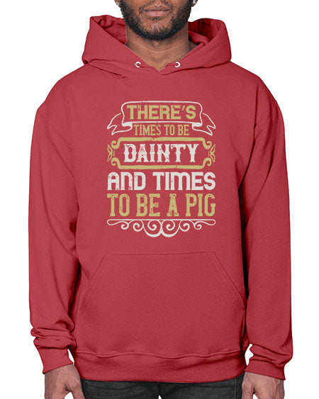 There’s times to be dainty and times to be a pig Style 18# - pig- Hoodie