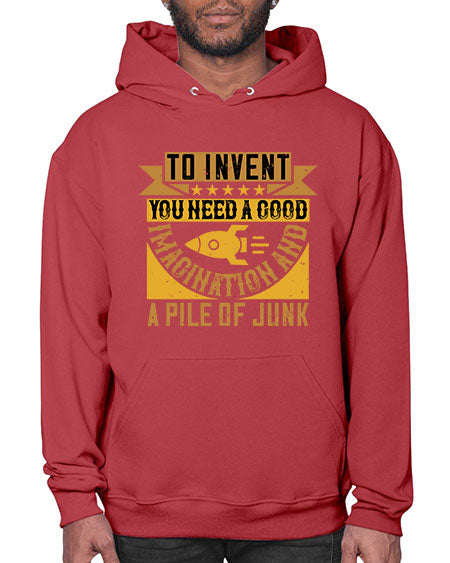 To invent you need a good imagination and a pile of junk 301# - general science- Hoodie