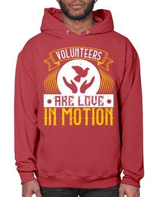 Volunteers are love in motion Style 14# - volunteer- Hoodie