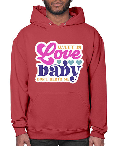 Watt is love baby dont hertz me 12# - general science- Hoodie