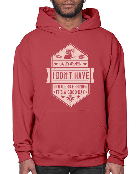 Whenever I dont have to wear makeup it’s a good day Style 174# -makeup Hoodie
