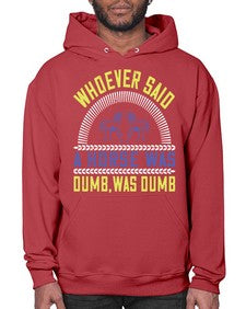 Whoever said a horse was dumb was dumb Style 13# - horse- Hoodie