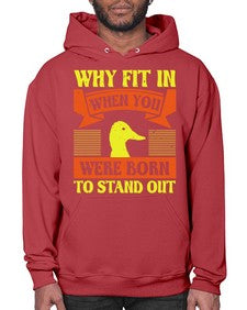 Why Fit In When You Were Born to Stand Out Style 7# - ducks- Hoodie