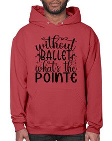 Without ballet wahts the pointe 215# - ballet- Hoodie