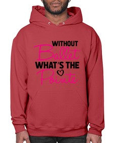 Without ballet whats the pointe 218# - ballet- Hoodie