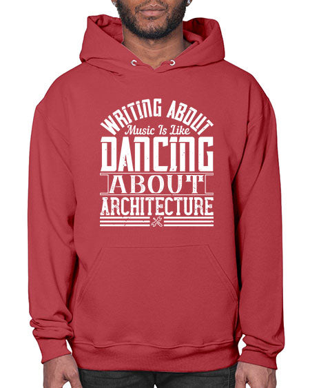 Writing about music is like dancing about architecture Style 480# - architect- Hoodie