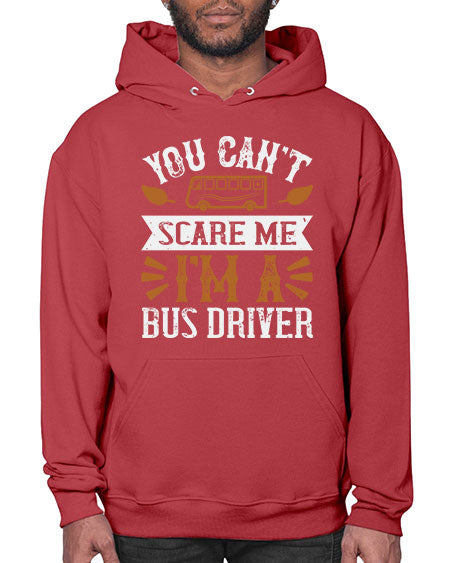 YOU CANT SCARE ME IM A BUS DRIVERR Style 1677# - Bus Driver- Hoodie