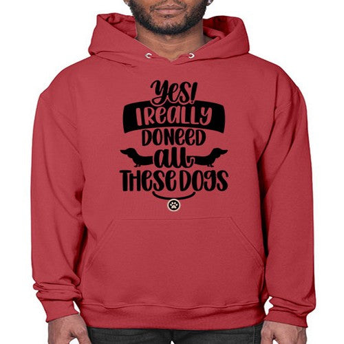Yes I Really Do Need Style 5# - dogs- Hoodie