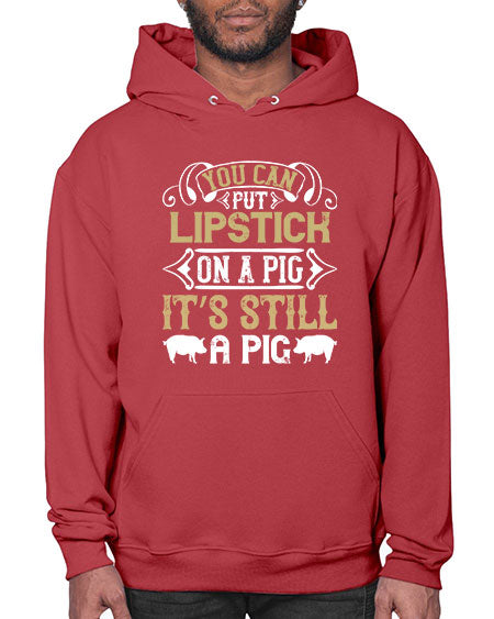 You can put lipstick on a pig It’s still a pig Style 9# - pig- Hoodie
