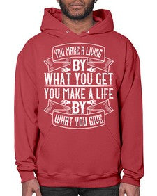You make a living by what you get You make a life by what you give Style 6# - volunteer- Hoodie