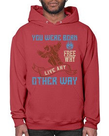 You were born free why live nay other way 83# - motorcycle- Hoodie